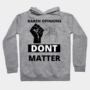 Karen opinions dont matter Hoodie